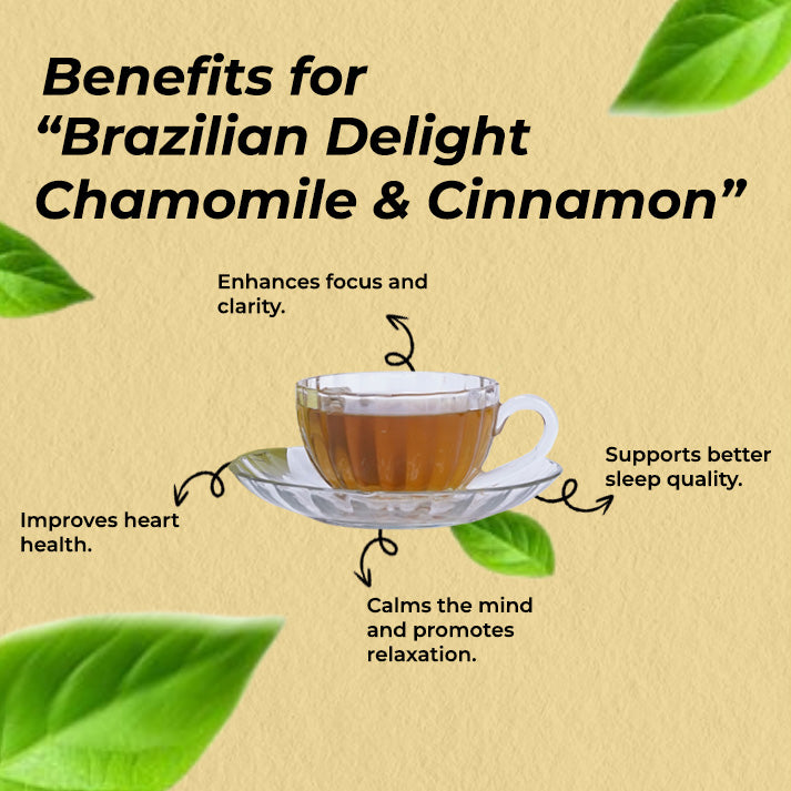 Brazilian Delight with chamomile and Cinnamon